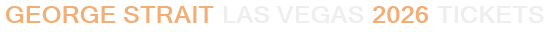 George Strait Las Vegas 2026 Tickets